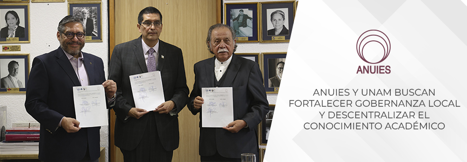 ANUIES Y UNAM BUSCAN FORTALECER GOBERNANZA 